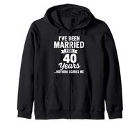I've Been Married for 40 Years Nothing Scares Me Zip Hoodie