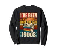 I've Been Reading Since the Late 1900s Book Sweatshirt