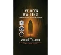I've Been Waiting: A Haunting Thriller of love, loss and Redemption
