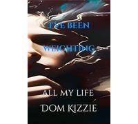 I've Been Weighting: All My Life!