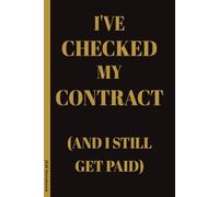 I've Checked My Contract (And I Still Get Paid): 6x9 Lined Funny sarcastic Work Notebook, 100 Page Gag Gift For office coworkers | Secret Santa Alternative & Fun Gift Idea