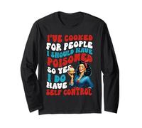 I've Cooked For People I Should Have Poisoned Funny Saying Long Sleeve T-Shirt