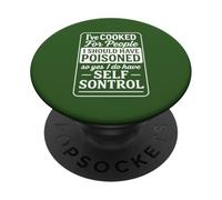 I've Cooked For People I Should Have Poisoned PopSockets Adhesive PopGrip