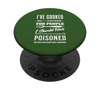 I've Cooked For People I Should Have Poisoned PopSockets Adhesive PopGrip