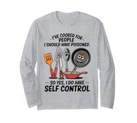 I've Cooked For People I Should Have Poisoned So Yes I Do Long Sleeve T-Shirt