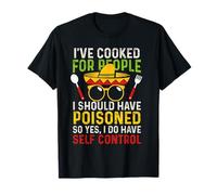 I've Cooked For People I Should Have Poisoned. So Yes, I Do T-Shirt