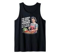 I've Cooked For People I Should Have Poisoned So Yes I Do Tank Top
