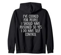 I've Cooked For People I Should Have Poisoned So Yes I Do Zip Hoodie