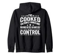 I've Cooked For People I Should Have Poisoned So Yes I Do Zip Hoodie