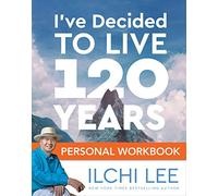 I'Ve Decided to Live 120 Years Personal Workbook