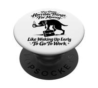 I've Done Horrible Things For Money Like Waking Up Early PopSockets Adhesive PopGrip