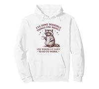I've Done Horrible Things for Money Like Waking Up Early Pullover Hoodie