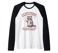 I've Done Horrible Things for Money Like Waking Up Early Raglan Baseball Tee