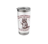I've Done Horrible Things for Money Like Waking Up Early Stainless Steel Insulated Tumbler