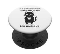 I've Done Horrible Things for Money Like Waking Up PopSockets Adhesive PopGrip