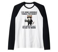 I've Done Horrible Things for Money to Go to Work Raglan Baseball Tee