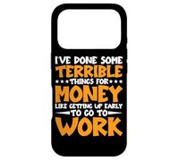 I've Done Some Terrible Things For Money - Case for iPhone 17 Pro