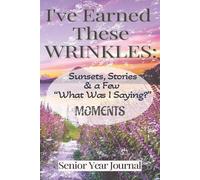 I've Earned These Wrinkles: Guided Journal for Seniors I Women I Grandmothers & Thoughtful Overthinkers I Featuring Reminders, Cooking Recipes, ... Grocery & Reading Lists & I 150 Pages