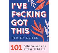 I've F*cking Got This Sticky Notes: 101 Affirmations to Swear and Share