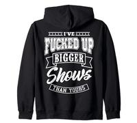 I've Fucked Up Bigger Shows Than Yours Sound Engineer Zip Hoodie
