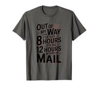 I've Got 8 Hours to Do 12 Hours Worth of Mail, Postal Worker T-Shirt
