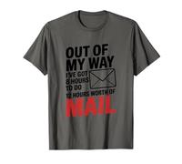 I've Got 8 Hours to Do 12 Hours Worth of Mail, Postal Worker T-Shirt