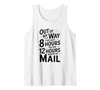 I've Got 8 Hours to Do 12 Hours Worth of Mail, Postal Worker Tank Top