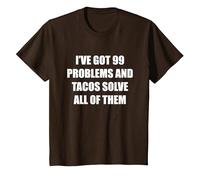 I've Got 99 Problems and Tacos Solve All of Them T-Shirt, Kids, Brown, 3 Years
