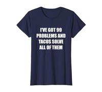 I've Got 99 Problems and Tacos Solve All of Them T-Shirt, Women, Navy, XL