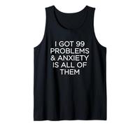 I've Got 99 Problems & Anxiety is All of Them Funny Tank Top