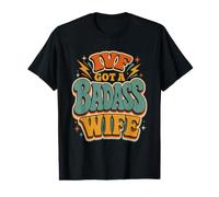 I've Got a Badass Wife Humor Value Graphic T-Shirt