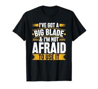 I've Got A Big Blade & I'm Not Afraid Grader Operator T-Shirt