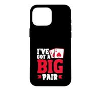 Ive Got A Big Pair Texas Holdem Poker Cards Casino Case for iPhone 16 Pro Max