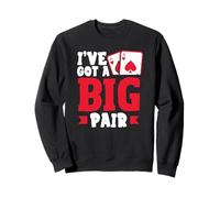 Ive Got A Big Pair Texas Holdem Poker Cards Casino Sweatshirt