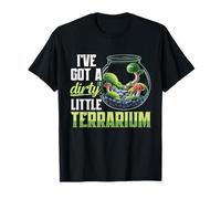 I've Got A Dirty Little Terrarium Fun T-Shirt