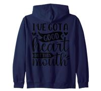 I've Got A Good Heart But This Mouth Zip Hoodie