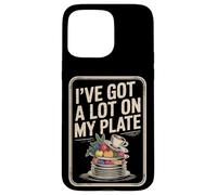 I've Got A Lot On My Plate Overwhelmed Busy Productive |- Case for iPhone 15 Pro Max