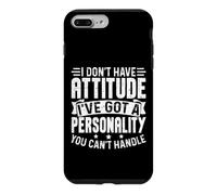 I've Got A Personality You Can't Handle Sarcastic Humor Case for iPhone 7 Plus/8 Plus