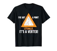 I'VE GOT A POINT LITERALLY, IT'S A VERTEX! T-Shirt