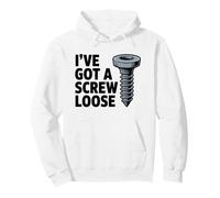 I've Got A Screw Loose Funny Sarcastic Sassy Joke Snarky Pun Pullover Hoodie