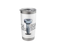 I've Got A Screw Loose Stainless Steel Insulated Tumbler