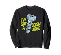 I've Got A Screw Loose Sweatshirt