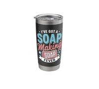 I've Got A Soap Making Soap Fever Soaps Soapmaking Stainless Steel Insulated Tumbler