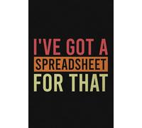 I've Got A Spreadsheet For That Vintage Notebook | Funny Accountant Quote Journal: Excel Sheet Saying For Bookkeeper & Data Analyst (Lined Pages Notebook)