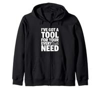 I've Got A Tool For Your Every Need Funny Zip Hoodie