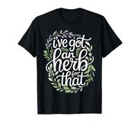 I've Got an Herb for that Vegetable Herbivore Veganism T-Shirt