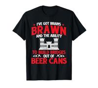 I've Got Brains Brawn and The Ability - Combat Engineer T-Shirt