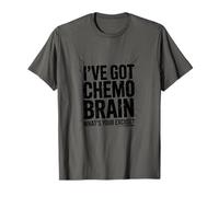 I've Got Chemo Brain What's Your Excuse, Brain Chemo T-Shirt