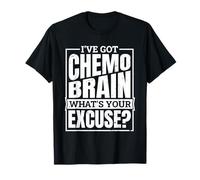 I'Ve Got Chemo Brain What'S Your Excuse, Brain Chemo T-Shirt