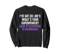 Ive Got Crohn's Disease Whats Your Superpower? Sweatshirt